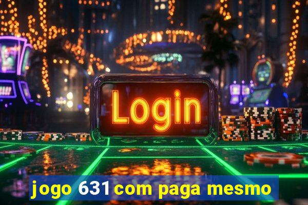 jogo 631 com paga mesmo